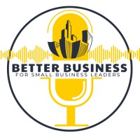 Better Business for Small Business Leaders Podcast logo - Similar company to Cleo - Connect. Learn. Engage. Organize.