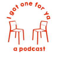 I Got One For Ya - the podcast
