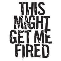 This Might Get Me Fired logo - Similar company to Punks & Pinstripes