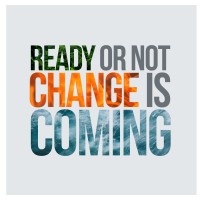 Ready Or Not, Change Is Coming