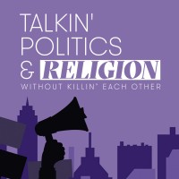 Talkin' Politics & Religion Without Killin' Each Other