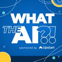 What the AI?! Podcast